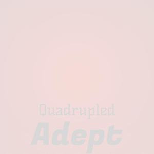 Quadrupled Adept