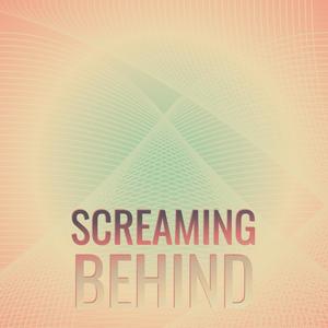 Screaming Behind