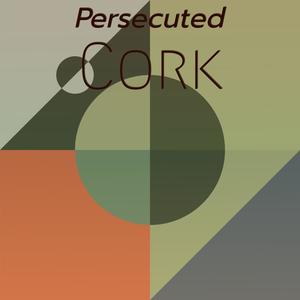 Persecuted Cork