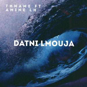 Datni Lmouja (feat. Amine LH)