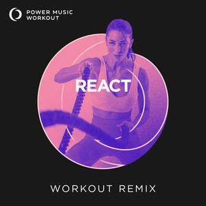 REACT (Extended Workout Remix 128 BPM)