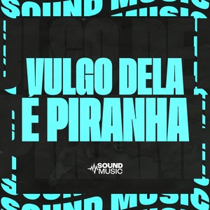VULGO DELA É PIRANHA (Explicit)