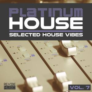 Platinum House - Selected House Vibes, Vol. 7