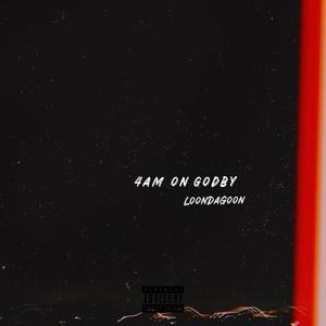 4am on Godby (Explicit)