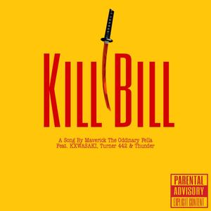 Kill Bill (feat. Kxwasakii, Turner442 & Thunder) [Explicit]