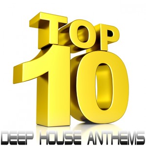 Top 10 Deep House Anthems (The Very Best of Quality Deepness House Productions)