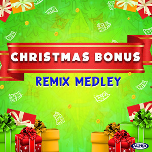 Christmas Bonus Remix Medley: Christmas Bonus / Tuwing Pasko / Paskong Bukol / Maligayang Pasko / Ang Dulot Ng Pasko / Pasko Ng Ninong Ko (Remix Medley)