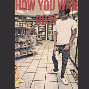 How You Wan Do It (Explicit)