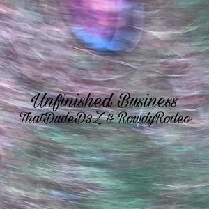 Unfinished Business (Explicit)