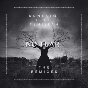 Annestø - No Fear (Feat. Tehillah Faith) The Remixes