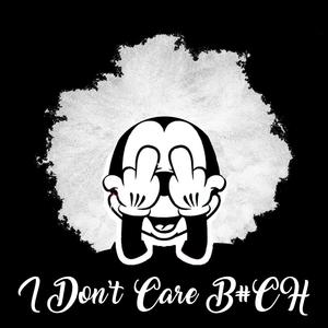 I Don't Care B#CH (feat. Belicha) (Explicit)