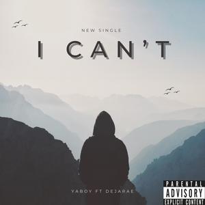 I Can't (feat. DejaRae) (Explicit)