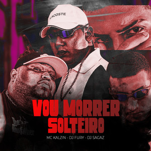 VOU MORRER SOLTEIRO (Explicit)