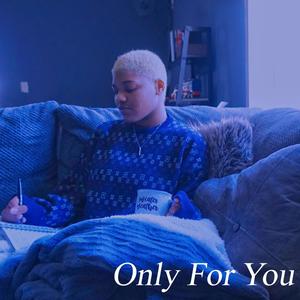 Only For You
