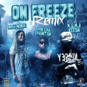 On Freeze Remix (feat. Miss Nobie & Pikcha Paintuh) [Explicit]