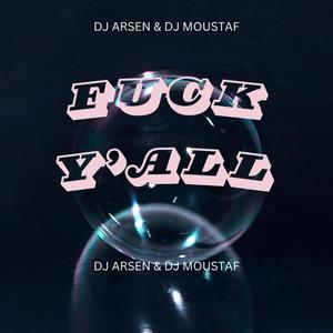 **** Y'all (feat. Dj Moustaf)