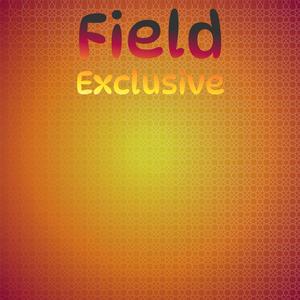 Field Exclusive