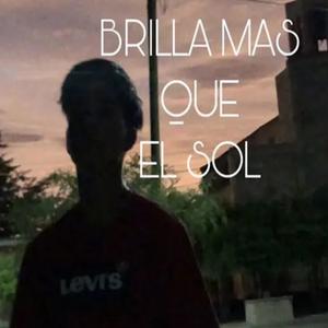 Brilla Mas Que El Sol