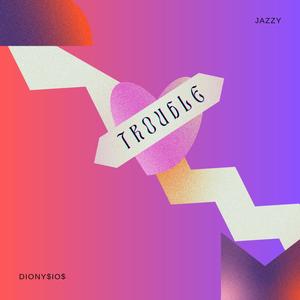 TROUBLE (feat. DIONY$IO$)