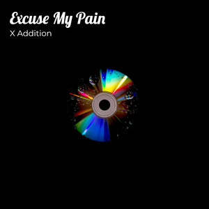 Excuse My Pain (Explicit)