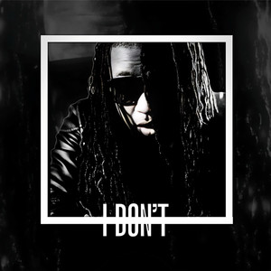 I Don't (Explicit)