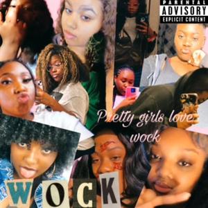 Pretty Girls Love Wock (Explicit)