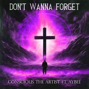 Don't Wanna Forget (feat. Aybee) (Explicit)