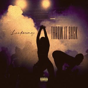 Throw It Back (Explicit)