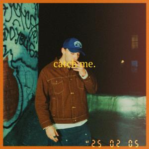 catch me. (Explicit)