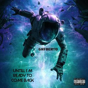 Untill Im Ready To Come Back (Explicit)