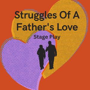 Struggles Of A Father's Love (Explicit)