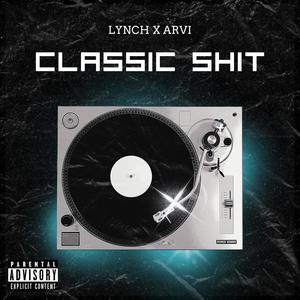 Classic **** (feat. Lynch & Arvi) (Explicit)