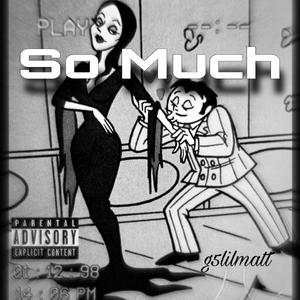 So Much (Explicit)