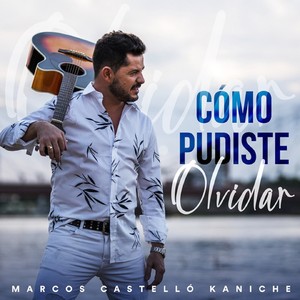 Cómo Pudiste Olvidar