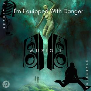 I'm Equipped With Danger (feat. Reaffy J) [Explicit]