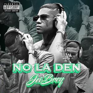 NO LA DEN (Explicit)