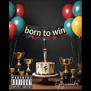 Born to win (Explicit)
