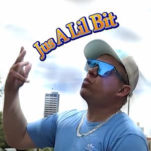 Jus A Lil Bit (Explicit)