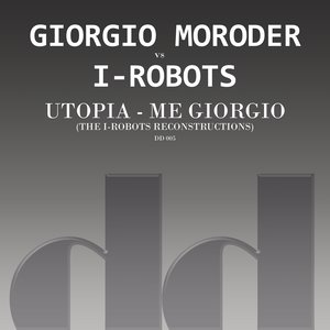 Utopia - Me Giorgio (The I-Robots Reconstructions)