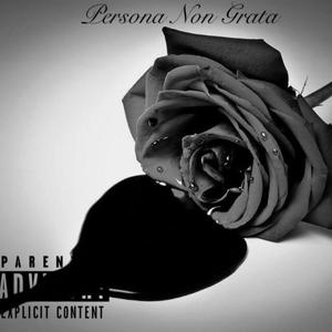 Persona Non Grata (Explicit)