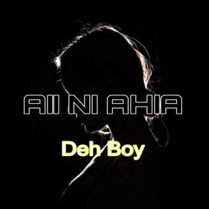 AII NI AHIA (feat. DEH BOY)