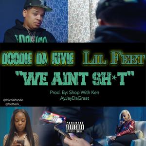 We Aint ***(feat. Lil Feet) (Explicit)