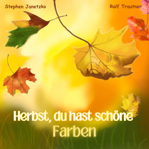 Herbst, du hast schöne Farben (Herbstlied)