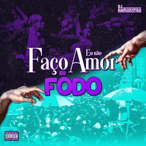 Eu Não Faço Amor, Eu Fodo (Explicit)