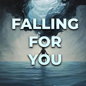 FALLING FOR YOU