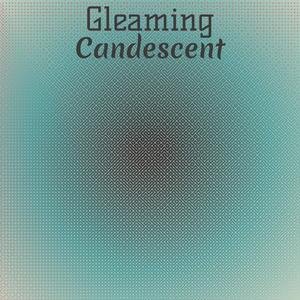 Gleaming Candescent