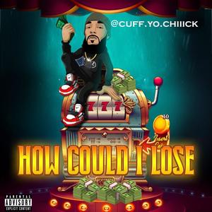 How Could I Lose (Explicit)