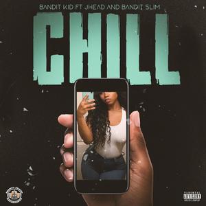 Chill (feat. JHead & BanditSlim) [Explicit]