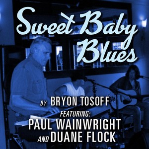 Sweet Baby Blues (feat. Paul Wainwright & Duane Flock)