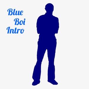 Blue Boi Intro